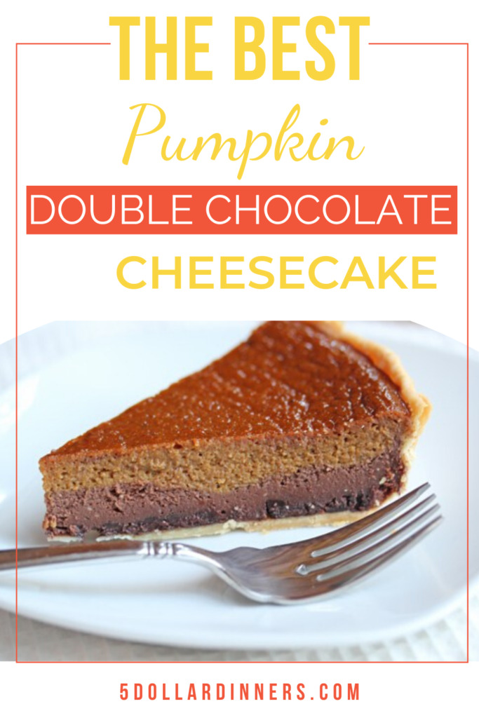 https://www.5dollardinners.com/wp-content/uploads/2013/11/Pumpkin-Double-Chocolate-Cheesecake-683x1024.jpg
