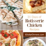 31 Days of Rotisserie Chicken Recipes from 5DollarDinners.com