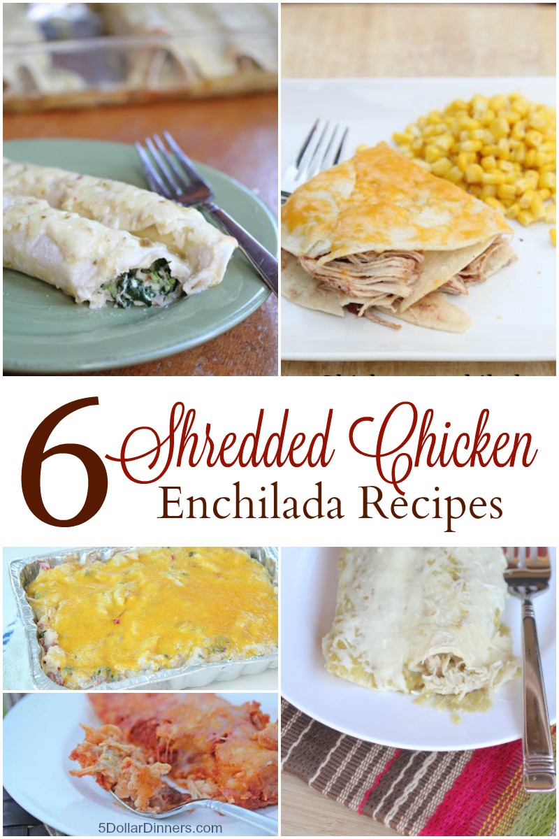 6 Shredded Chicken Enchilada Recipes from 5DollarDinners.com