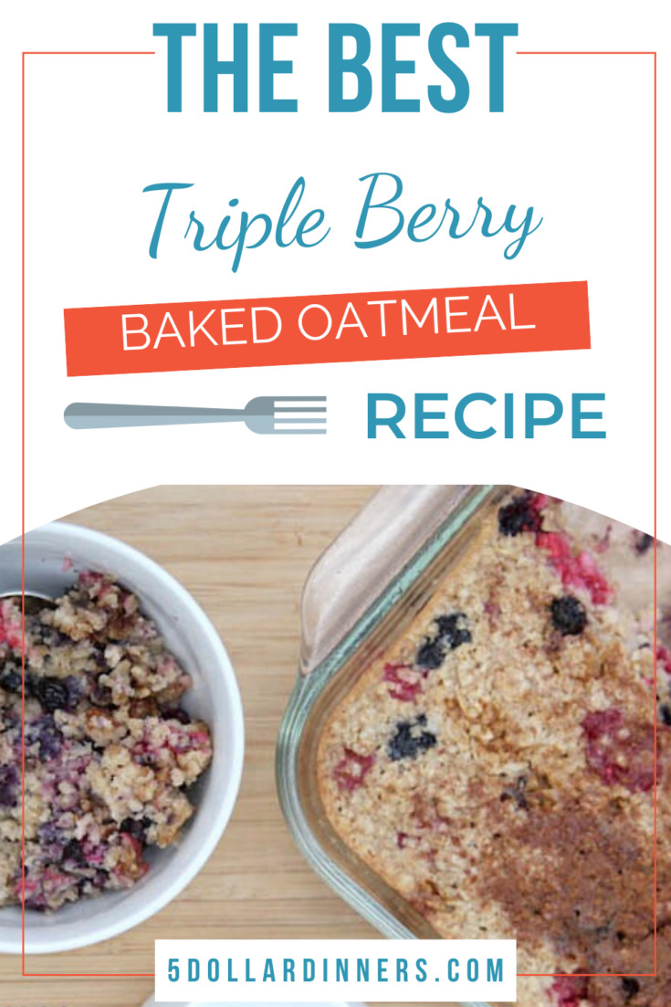 Triple Berry Baked Oatmeal - $5 Dinners | Budget Recipes, Meal Plans ...