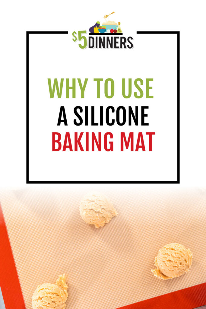 https://www.5dollardinners.com/wp-content/uploads/2022/02/1293476-5DD-Why-to-Use-a-Silicone-Baking-Mat_01-1000x1500-op1_020922-02-683x1024.jpg