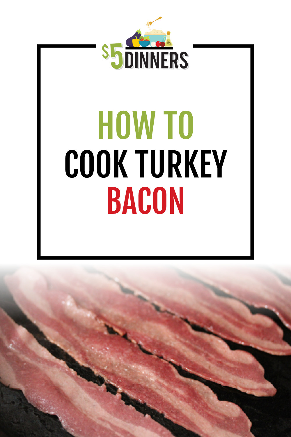 How to Cook Turkey Bacon 5 Dinners Budget Recipes, Meal Plans, Freezer Meals
